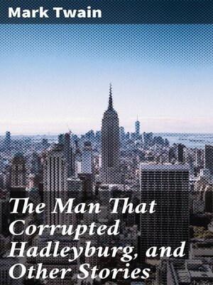 cover image of The Man That Corrupted Hadleyburg, and Other Stories